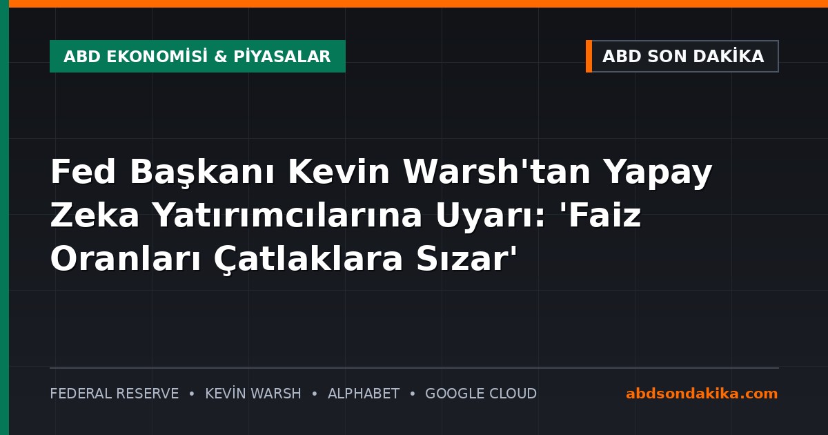 Fed Başkanı Kevin Warsh ve ABD ekonomisi
